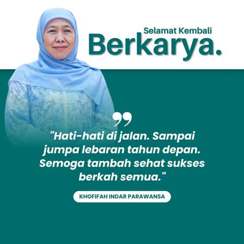 Cuti Bersama Lebaran Berakhir, Khofifah: Saatnya Kembali Berkarya Sampai Jumpa di Lebaran Tahun Depan